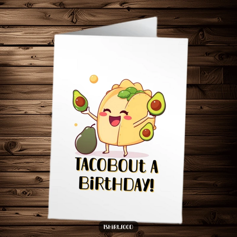 Funny Free Printable Birthday Card: Anthropomorphic taco gleefully juggling miniature avocados, spreading birthday cheer.