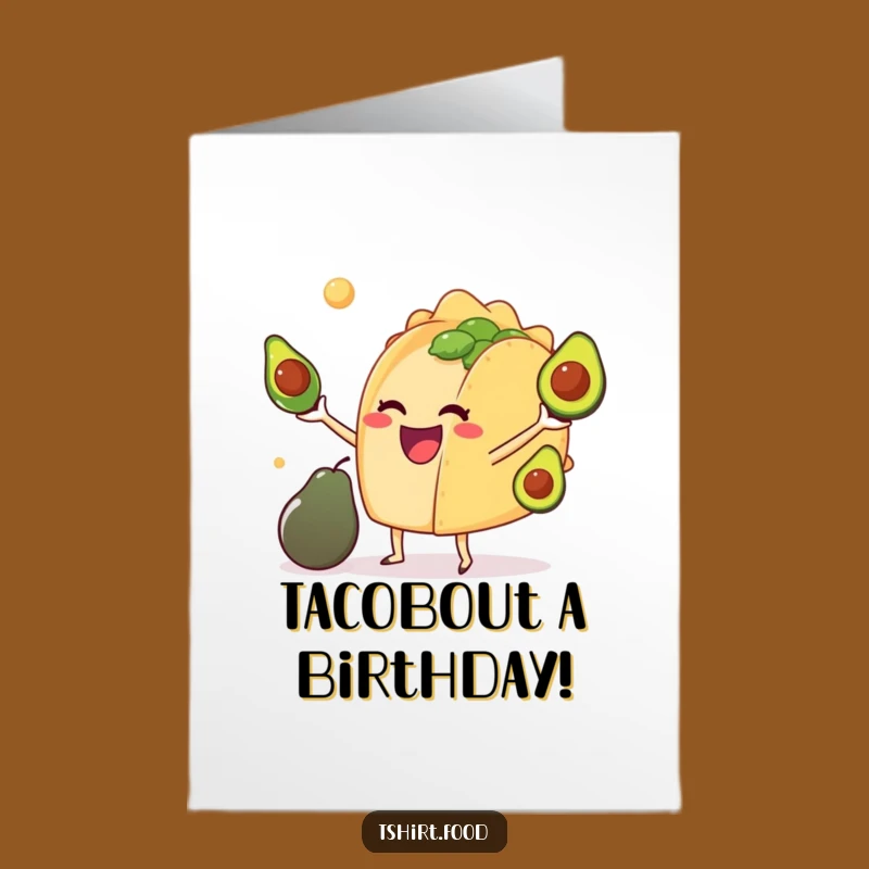 Free Printable Funny Birthday Card: Delighted Taco Juggling Avocados, Downloadable Humor Gift