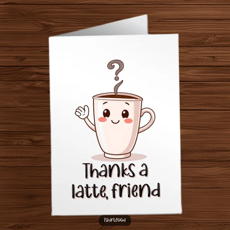 Funny Free Printable Thank You Card: Waving coffee cup character with steam forming a question mark, asking 'Seriously, thank you?!'.